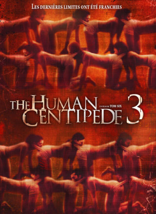 Affiche THE HUMAN CENTIPEDE 3